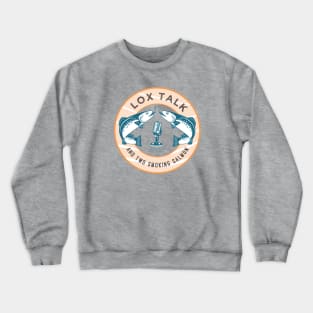 Lox Talk (and two smoking salmon) Crewneck Sweatshirt